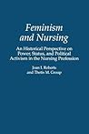 Feminism and Nursing: An Historical Perspective on Power, Status, and Political Activism in the Nursing Profession