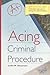 Acing Criminal Procedure