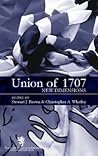 Union of 1707: New Dimensions: Scottish Historical Review Supplementary Issue Union of 1707: New Dimensions: Scottish Historical Review Supplementary Issue