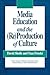 Media Education and the (Re)Production of Culture (Critical Studies in Education and Culture Series)