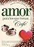 Amor por los que toman cafe: Historias, dichos y pasajes que alientan e inspiran el...