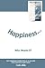 HAPPINESS - Who Wants It? by Colin Mills