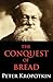 The Conquest of Bread by Pyotr Kropotkin