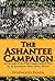 The Ashantee Campaign: An Account of the Third Anglo-Ashanti War by an Eyewitness, West Africa, 1873-4