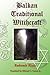 Balkan Traditional Witchcraft