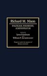 Richard M. Nixon: Politician, President, Administrator (Contributions in Political Science)