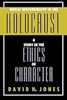 Moral Responsibility in the Holocaust: A Study in the Ethics of Character