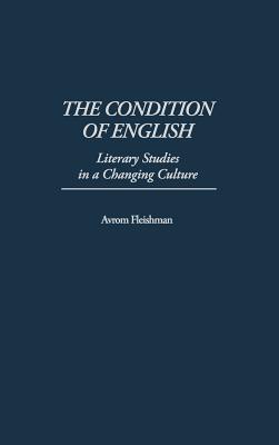 The Condition of English: Literary Studies in a Changing Culture