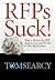 RFPs Suck! How to Master the RFP System Once and for All to W... by Tom Searcy