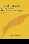 The School Lunch: Its Organization And Management In Philadelphia (1920)