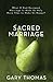 Sacred Marriage by Gary L. Thomas