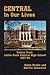 Central in Our Lives: Voices from Little Rock Central High School 1957-59