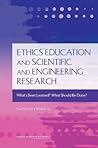 Ethics Education and Scientific and Engineering Research: What's Been Learned? What Should Be Done? Summary of a Workshop