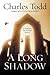 A Long Shadow (Inspector Ian Rutledge, #8)
