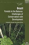 Brazil: Forests in the Balance -- Challenges of Conservation with Development (Independent Evaluation Group Studies)