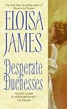Desperate Duchesses by Eloisa James