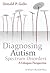 Diagnosing Autism Spectrum Disorders: A Lifespan Perspective