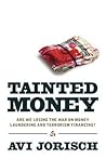 Tainted Money: Are We Losing the War on Money Laundering and Terrorism Finance? Tainted Money: Are We Losing the War on Money Laundering and Terrorism Finance?