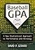 Baseball GPA: A New Statistical Approach to Performance and Strategy