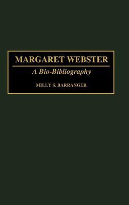 Margaret Webster: A Bio-Bibliography (Bio-Bibliographies in the Performing Arts)