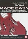 Fiddling Made Easy: 76 Easy Fiddle Tunes With Piano Arrangements, Guitar Chords Plus a Separate Pull-out Fiddle Part