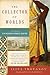 The Collector of Worlds: A Novel of Sir Richard Francis Burton