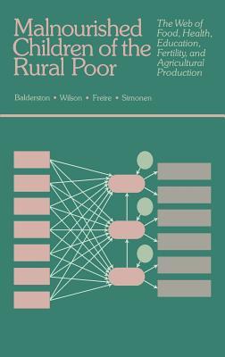 Malnourished Children of The Rural Poor: The Web of Food, Health, Education, Fertility, and Agricultural Production