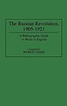 The Russian Revolution, 1905–1921: A Bibliographic Guide to Works in English (Bibliographies and Indexes in World History)