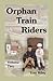 Orphan Train Riders by Tom Riley