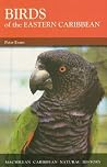 Birds of the Eastern Caribbean (Caribbean Pocket Natural History) Birds of the Eastern Caribbean (Caribbean Pocket Natural History)