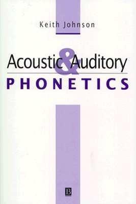 Acoustic and Auditory Phonetics (1st Edition)