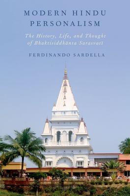 Modern Hindu Personalism: The History, Life, and Thought of Bhaktisiddhanta Sarasvati (Paperback)