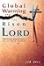 Global Warming and the Risen LORD by Jim Ball