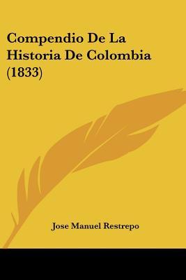 Compendio De La Historia De Colombia (1833) (Spanish Edition)
