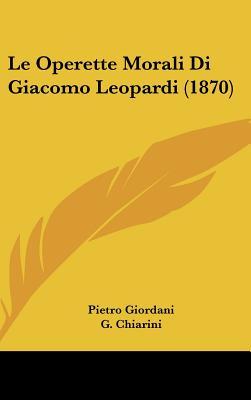 Le Operette Morali Di Giacomo Leopardi By Giuseppe Chiarini