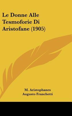 Le Donne Alle Tesmoforie Di Aristofane (1905) (Italian Edition)