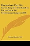 Rhapsodieen Uber Die Anwendung Der Psychischen Curmethode Auf Geisteszerruttungen (1803) (German Edition)