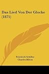 Das Lied von der Glocke by Johann Christoph Friedrich ...