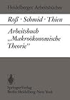 Arbeitsbuch „Makroökonomische Theorie” (Heidelberger Arbeitsbücher, 8) (German Edition)
