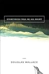 Everything Will Be All Right: A Memoir Everything Will Be All Right: A Memoir