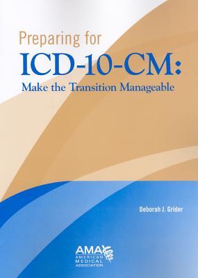 Preparing for ICD-10-CM: Make the Transition Manageable (Paperback)
