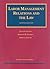 Getman, Pogrebin and Gregory's Labor Management Relations and the Law (University Treatise Series)