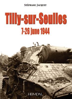 La bataille de Tilly-sur-Seulles/The Battle for Tilly-sur-Seulles