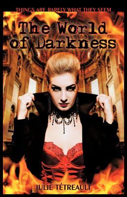 The World of Darkness: Things are Rarely What They Seem