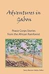 Adventures in Gabon: Peace Corps Stories from the African Rainforest