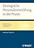 Strategische Personalentwicklung in der Praxis: Instrumente, Erfolgsmodelle, Checklisten (German Edition)