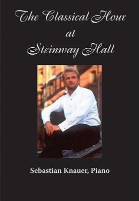 Steinway And Sons Presents the Classical Hour at Steinway Hall: Sebastian Knauer, Piano (Amadeus)