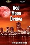 Red Moon Demon by Morgan Blayde