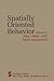Spatially Oriented Behavior