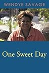 One Sweet Day by Wendye Savage One Sweet Day by Wendye Savage